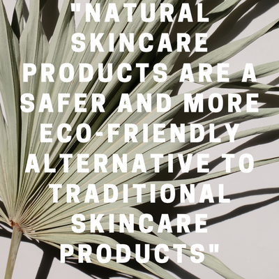 Unlocking the Power of Nature: The Benefits of Natural Skincare Products